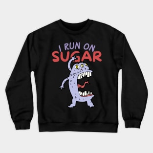 I Run On Sugar Crewneck Sweatshirt